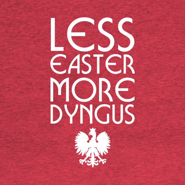 Less Easter More Dyngus by PodDesignShop